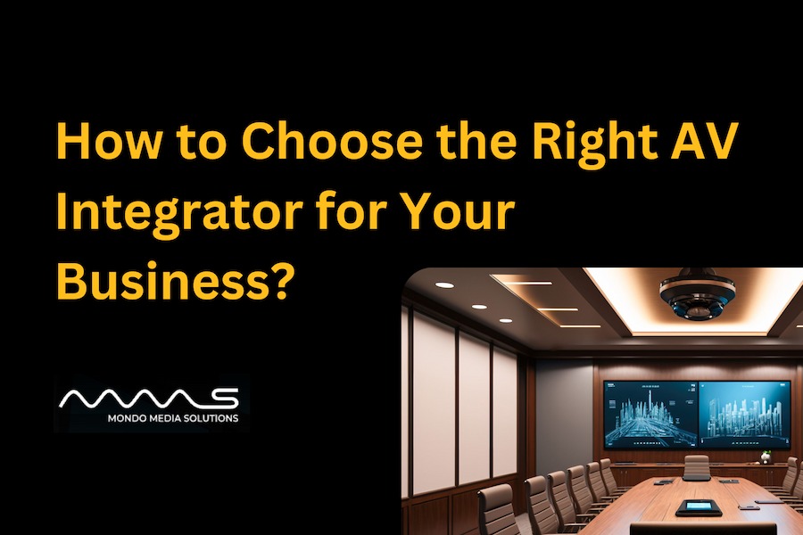 How to Choose the Right AV Integrator for Your Business