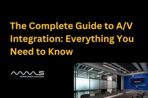 The Complete Guide to A/V Integration: Everything You Need to Know