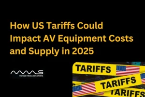 How US Tariffs Could Impact AV Equipment Costs and Supply in 2025