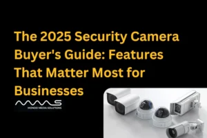 The 2025 Security Camera Buyer's Guide: Features That Matter Most for Businesses