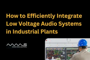 How to Efficiently Integrate Low Voltage Audio Systems in Industrial Plants