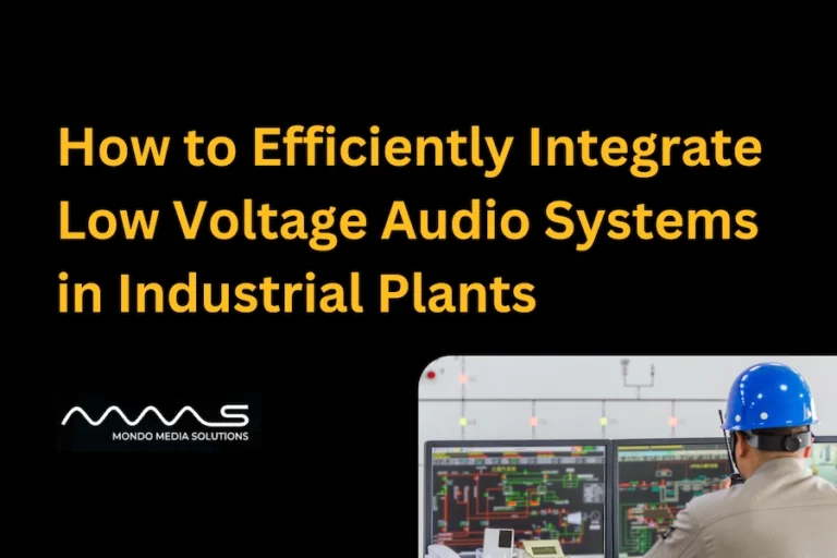 How to Efficiently Integrate Low Voltage Audio Systems in Industrial Plants