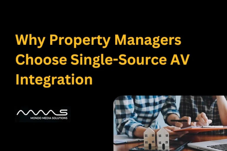 Why Property Managers Choose Single-Source AV Integration