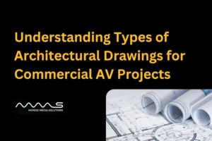 Types of Architectural Drawings for Commercial AV Projects