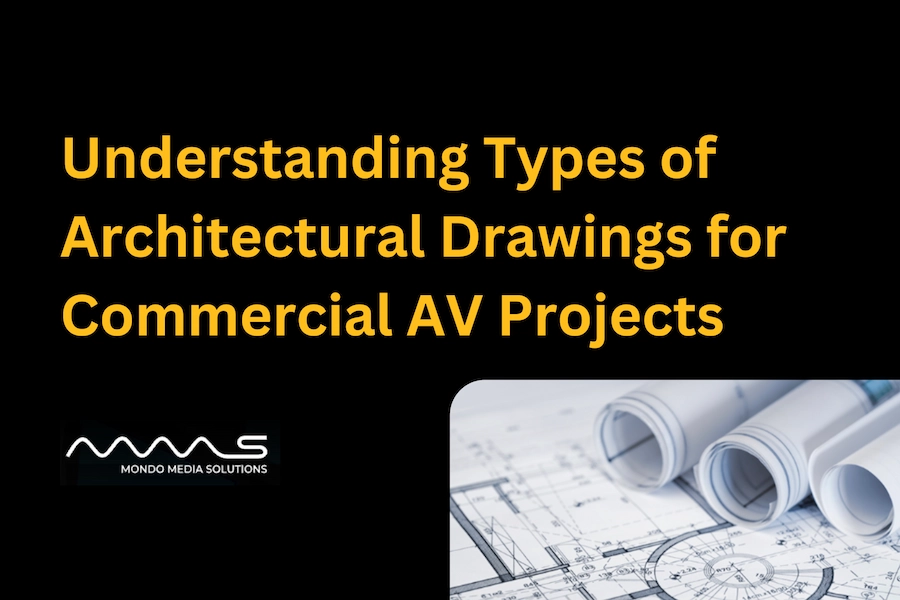 Types of Architectural Drawings for Commercial AV Projects