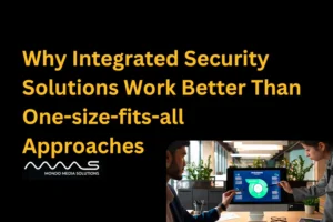Why integrated security solutions work better than one-size-fits-all approaches