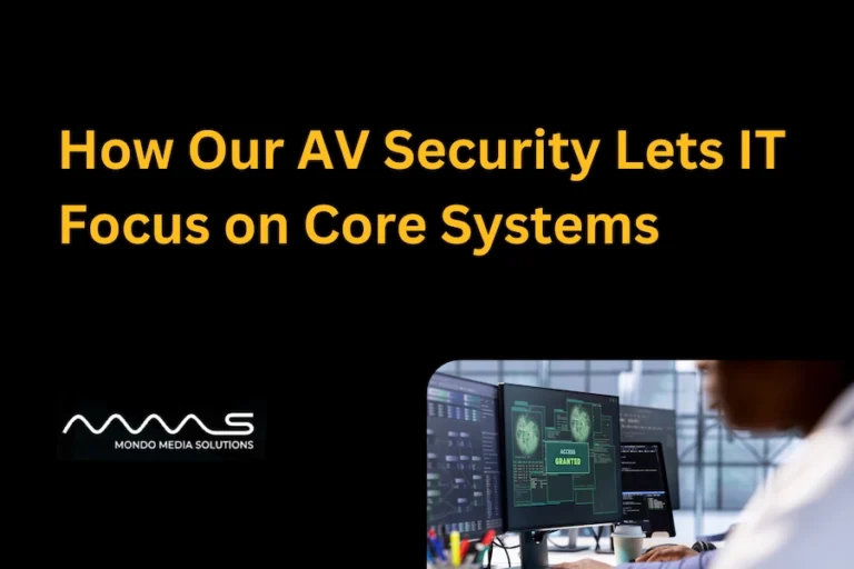 How Our AV Security Lets IT Focus on Core Systems