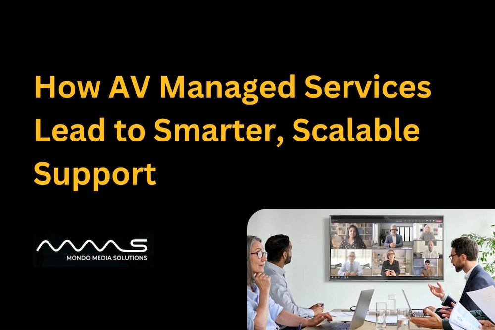 How AV Managed Services Lead to Smarter, Scalable Support