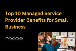 Top 10 Managed Service Provider Benefits for Small Business
