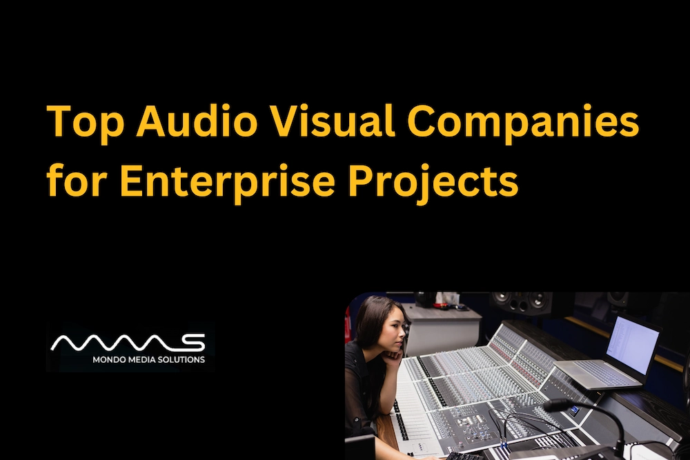 Top Audio Visual Companies for Enterprise Projects